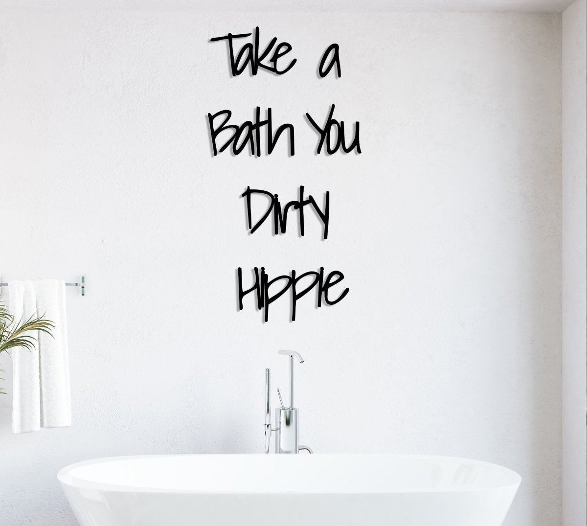 Take A Bath You Dirty Hippie Wall Art - BrossHome Metal Wall Art