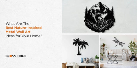 What Are the Best Nature-Inspired Metal Wall Art Ideas for Your Home?
