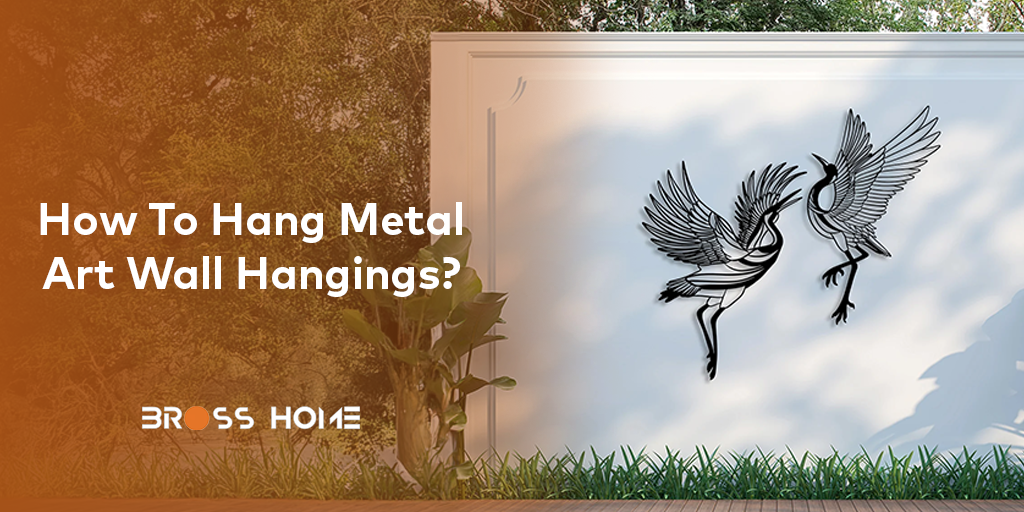 How To Hang Metal Art Wall Hangings?