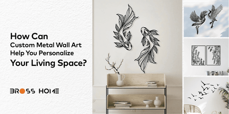 How Can Custom Metal Wall Art Help You Personalize Your Living Space? - BrossHome Metal Wall Art