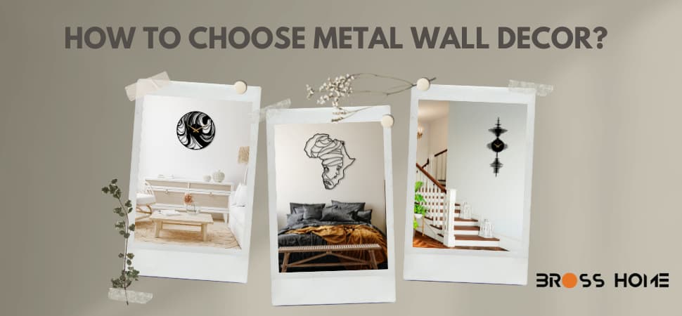 How to Choose Metal Wall Décor? - BrossHome