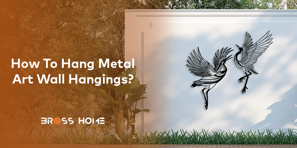 How To Hang Metal Art Wall Hangings? - BrossHome Metal Wall Art