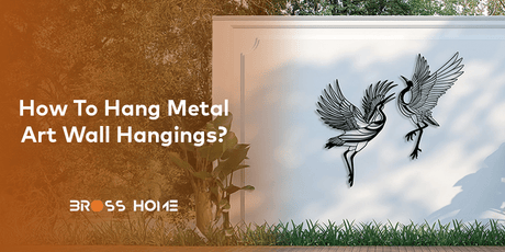 How To Hang Metal Art Wall Hangings? - BrossHome Metal Wall Art